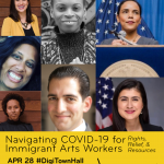 Digital Town Hall: Navigating COVID-19 for Immigrant Arts Workers: Rights, Relief and Resources