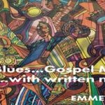 Emmett Wigglesworth “Jazz...Rhythm & Blues...Gospel Music..to make you see….with written notes from a trip around a world”