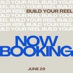 Poster that reads Build Your Reel, now booking, June 29th