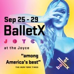 BalletX at The Joyce. September 25-29. "Among America's Best" - The New York Times