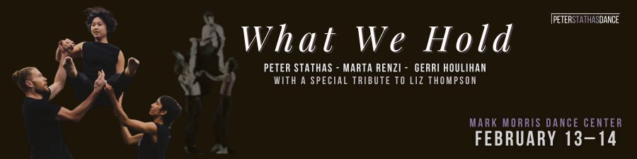 Eight dancers in motion on a light background, including contemporary performers and artists from the early 1980s NYC dance scene, two of whom are choreographers for the production, with text reading “WHAT WE HOLD,” February 13–14, 2026, presented by Peter Stathas Dance.