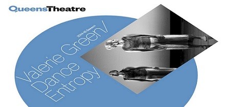 Valerie Green/Dance Entropy at Queens Theatre!