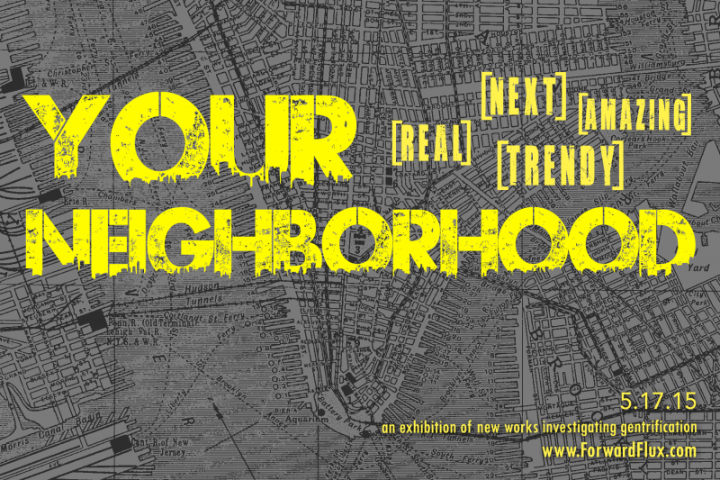 YOUR [____] NEIGHBORHOOD, an exhibition of new works investigating gentrification
