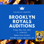 An Audition flyer that says "Calling All Dancers!" Brooklyn Royals Auditions to be May 14th from 7-9pm at Ripley-Grier